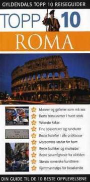 Roma : topp 10 : din guide til de 10 beste opplevelsene