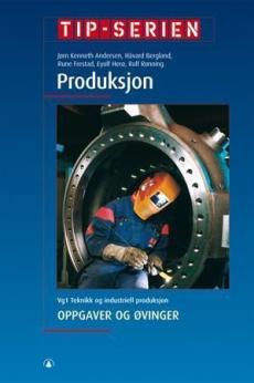 Produksjon : oppgaver og øvinger : vg1 teknikk og industriell produksjon