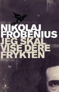 Jeg skal vise dere frykten : roman