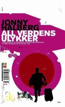 All verdens ulykker : innberetning til Det kongelige norske utenriksdepartement om Jonny Halbergs reise til Romania 2005