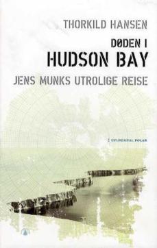 Døden i Hudson Bay : Jens Munks utrolige reise