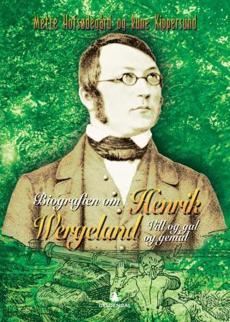 Biografien om Henrik Wergeland : vill og gal og genial