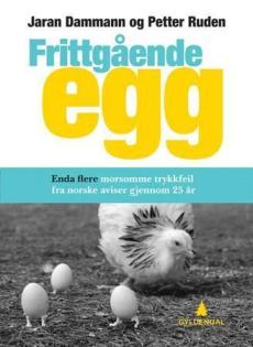 Frittgående egg : enda flere, enda morsommere trykkfeil fra norske aviser