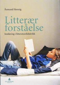 Litterær forståelse : innføring i litteraturdidaktikk