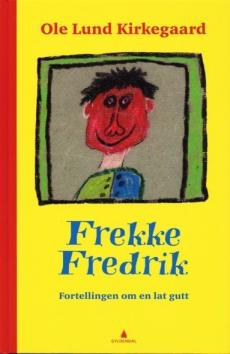 Frekke Fredrik : fortellingen om en lat gutt