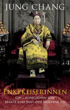 Enkekeiserinnen : Cixi - konkubinen som brakte Kina inn i den moderne tid