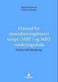 Manual for mentaliseringsbasert terapi (MBT) og MBT vurderingsskala : versjon individualterapi