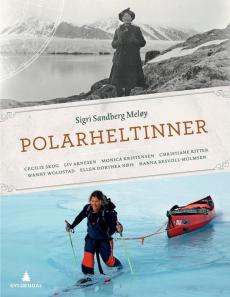 Polarheltinner : Cecilie Skog, Liv Arnesen, Monica Kristensen, Christiane Ritter, Wanny Woldstad, Ellen Dorthea Nøis, Hanna Resvoll-Holmsen