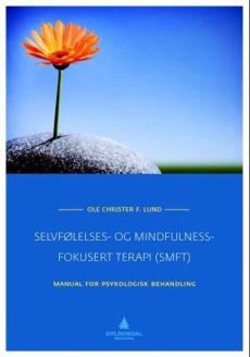 Selvfølelses- og mindfulness-fokusert terapi (SMFT) : manual for psykologisk behandling