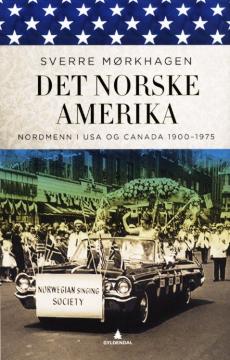 Det norske Amerika : nordmenn i USA og Canada 1900-1975