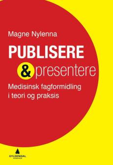 Publisere & presentere : medisinsk fagformidling i teori og praksis