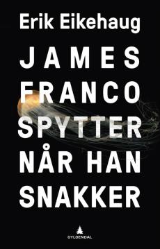 James Franco spytter når han snakker : roman
