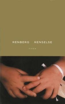 Renselse : romanen om Jakob Malde den ved Gud evig forbundne for verden alltid tapte, sett, elsket, aktet