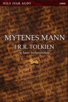 Mytenes mann : J.R.R. Tolkien og hans forfatterskap