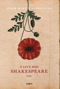 Å leve med Shakespeare : essays