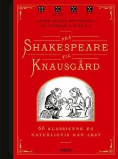 Fra Shakespeare til Knausgård : 66 klassikere du naturligvis har lest