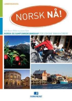 Norsk nå! : lærerveiledning : norsk og samfunnskunnskap for voksne innvandrere