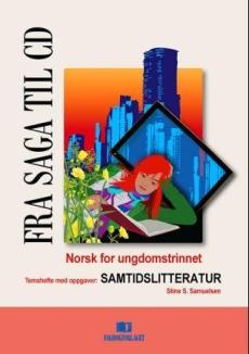 Fra saga til CD 10A og 10B : temahefte med oppgaver : samtidslitteratur : norsk for ungdomstrinnet