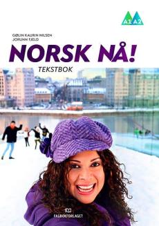 Norsk nå! : tekstbok : norsk og samfunnskunnskap for voksne innvandrere : A1-A2