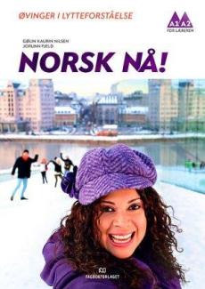 Norsk nå! : norsk og samfunnskunnskap for voksne innvandrere : Øvinger i lytteforståelse