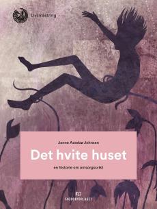 Det hvite huset : en historie om omsorgssvikt