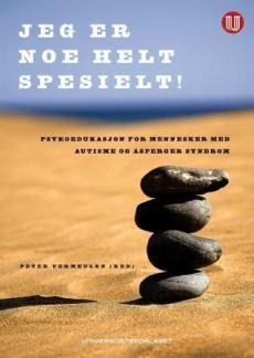 Jeg er noe helt spesielt : arbeidsbok i psykoedukasjon for mennesker med autisme eller Asperger syndrom