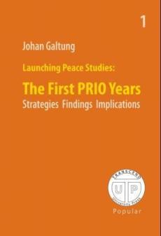 Launching peace studies : the first PRIO years : strategies, findings, implications