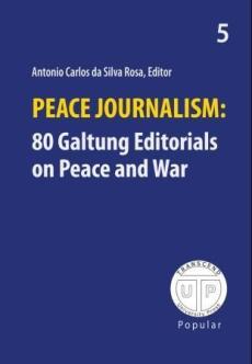 Peace journalism : 80 Galtung editorials on peace and war