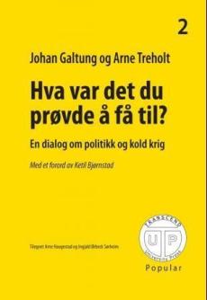 Hva var det du prøvde å få til? : en dialog om politikk og kald krig