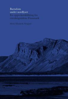 Barndom under nordlyset : en oppvekstskildring fra etterkrigstidens Finnmark