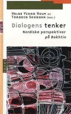 Dialogens tenker : nordiske perspektiver på Bakhtin