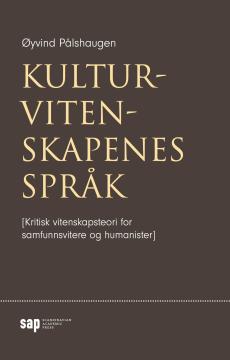 Kulturvitenskapenes språk : kritisk vitenskapteori for samfunnsvitere og humanister