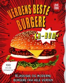 Verdens beste burgere : klassiske og moderne burgere fra hele verden