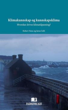 Klimakunnskap og kunnskapsklima : hvordan drives klimatilpasning?