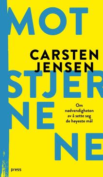 Mot stjernene : om nødvendigheten av å sette seg de høyeste mål
