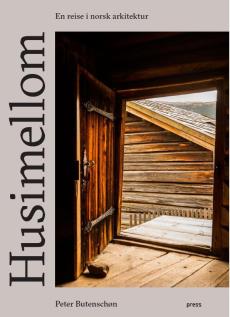 Husimellom : en reise i norsk arkitektur