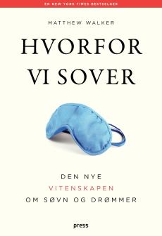 Hvorfor vi sover : om å utnytte søvnens og drømmenes kraft