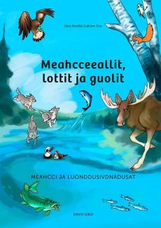 Meahcceeallit, lottit ja guolit : meahcci ja luonddusivdnádusat