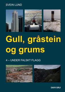 Gull, gråstein og grums : eit kritisk blikk på mineralnæringa i fortid, notid og framtid (4) : Under falskt flagg