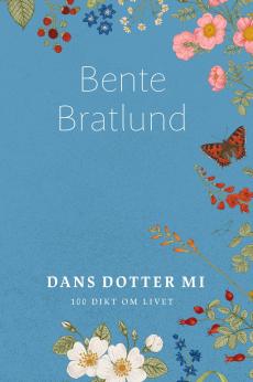 Dans dotter mi : 100 dikt om livet