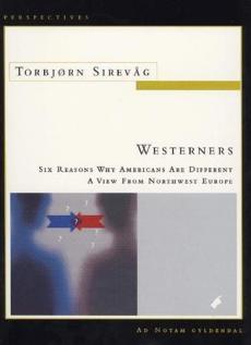 Westerners : six reasons why Americans are different : a view from Northwest Europe
