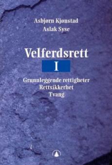 Velferdsrett I : grunnleggende rettigheter, rettssikkerhet, tvang