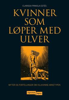 Kvinner som løper med ulver : myter og fortellinger om villkvinne-arketypen