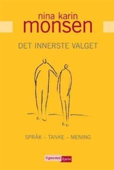 Det innerste valget : språk - tanke - mening