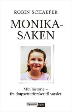 Monika-saken : min historie - fra drapsetterforsker til varsler