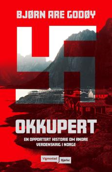 Okkupert : en oppdatert historie om andre verdenskrig i Norge