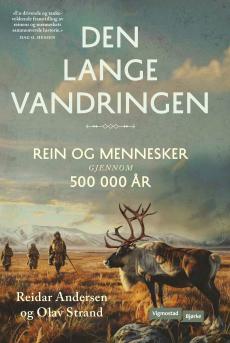 Den lange vandringen : reinsdyr og mennesker gjennom 500 000 år