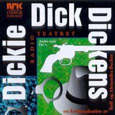 Dickie Dick Dickens : andre serie, del 1 : en kriminalsatire