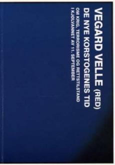 De Nye korstogenes tid : om krig, terrorisme og rettstilstand i kjølvannet av 11. september