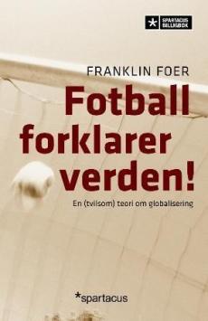 Fotball forklarer verden! : en (tvilsom) teori om globalisering